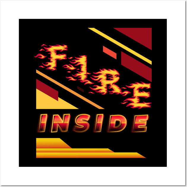 FIRE INSIDE DESIGN Wall Art by The C.O.B. Store